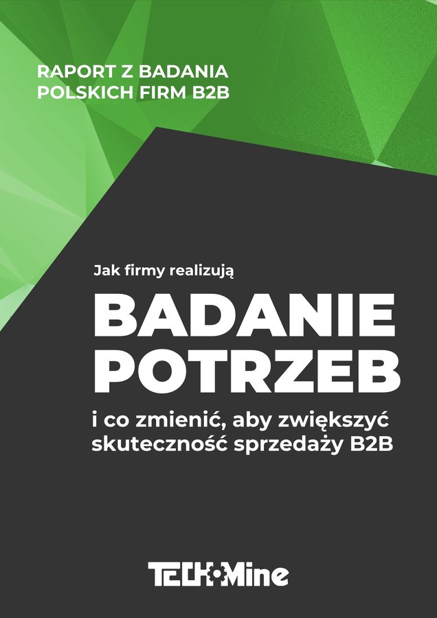 Raport z badania polskich firm B2B o badaniu potrzeb klienta — TechMine, Łukasz Zjawiński